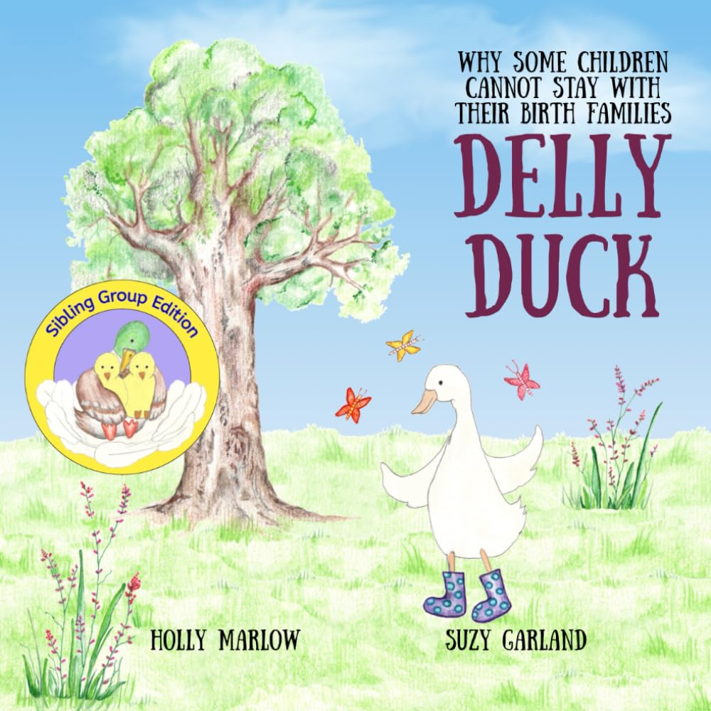 Delly Duck SIBLING GROUP EDITION: Why Some Children Cannot Stay With Their Birth Families: A foster care and adoption story book for children, to ... Kinship Care and Special Guardianship)