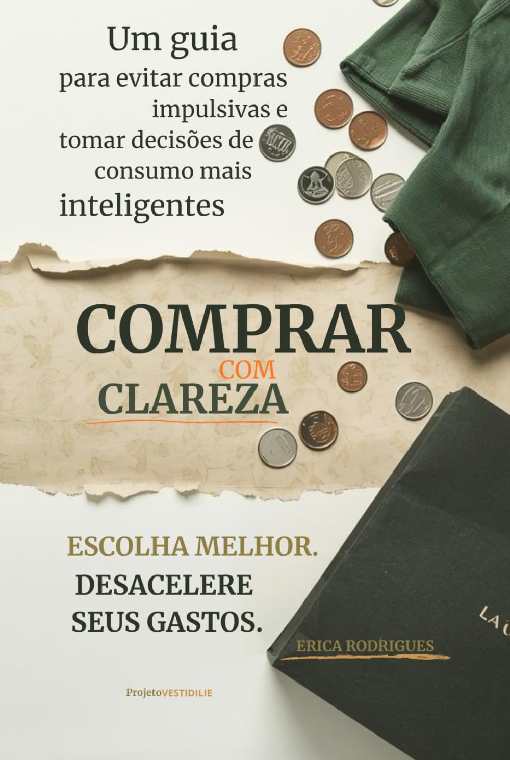 Compra com Clareza: Um guia prático para evitar compras impulsivas, comprar melhor e parar de desperdiçar dinheiro