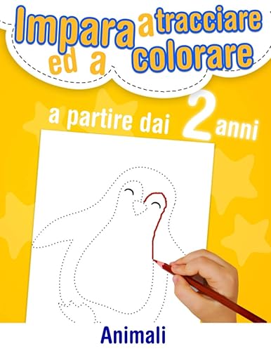 Impara a tracciare ed a colorare - Animali - a partire dai 2 anni: 30 grandi disegni di animali da ricalcare e colorare. Libro di attività per i ... controllo della matita e il disegno di forme