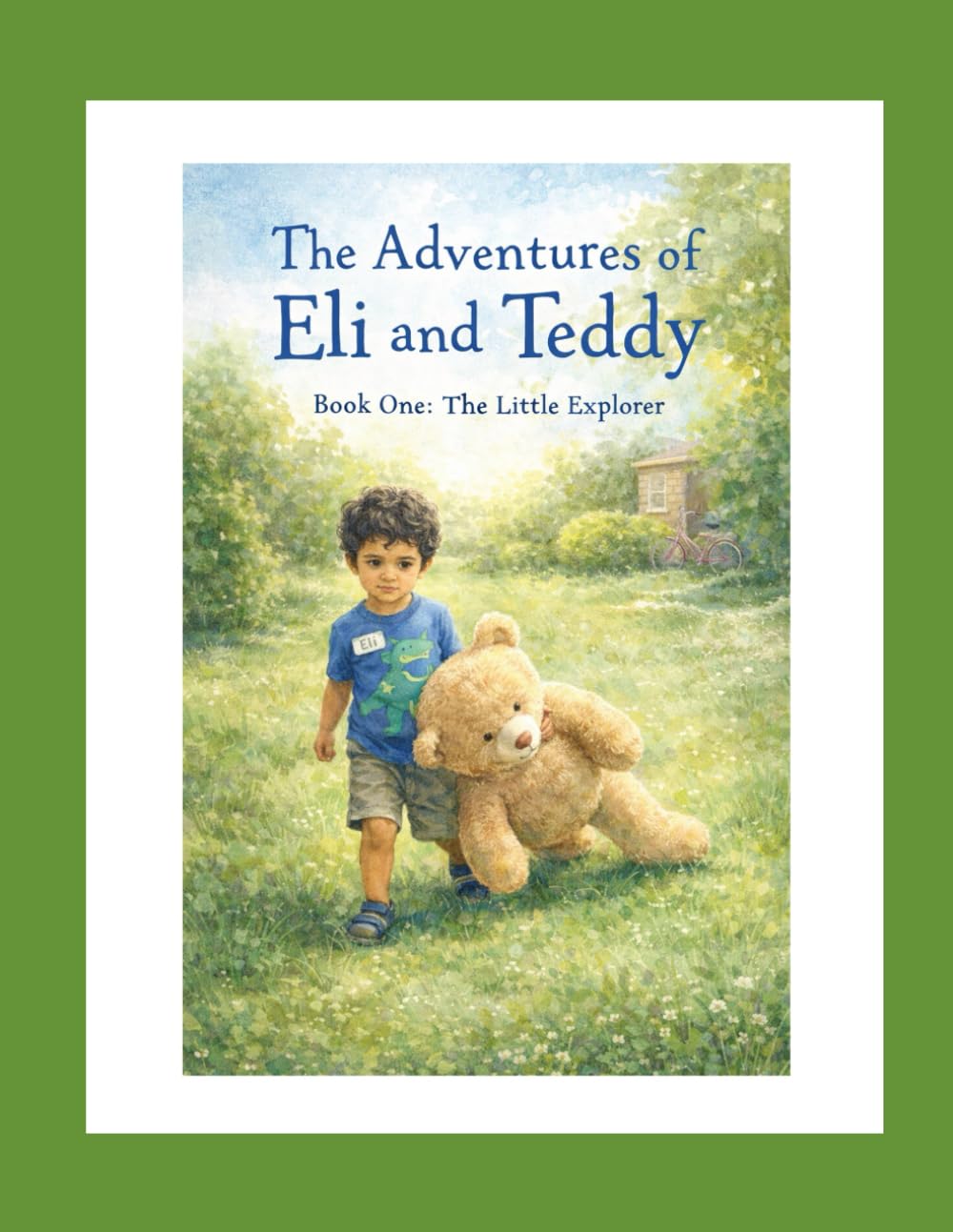 The Adventures of Eli & Teddy: Book One: The Little Explorer: 1