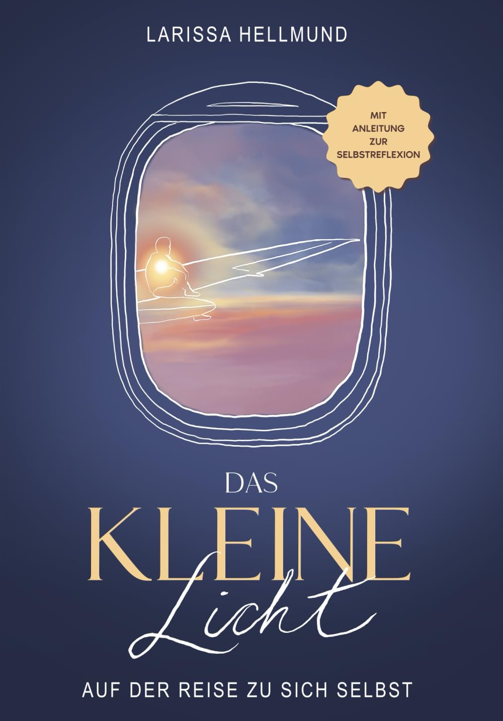 Das kleine Licht – Auf der Reise zu sich selbst: Mit Anleitung zur Selbstreflexion