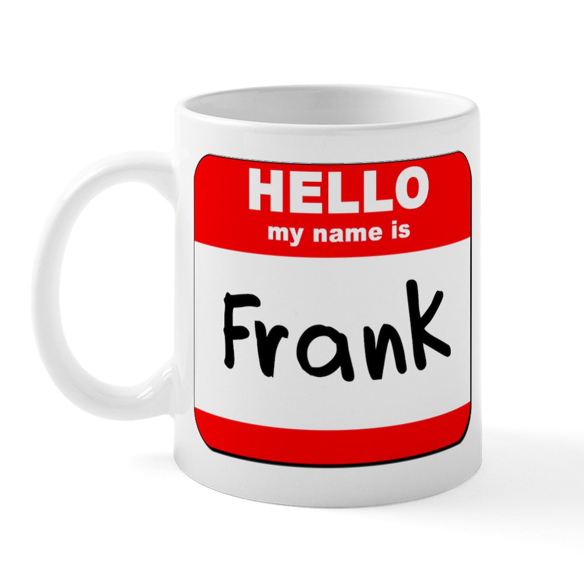 CafePress Hello My Name Is Frank Mug 11 oz (325 ml) Ceramic Coffee Mug