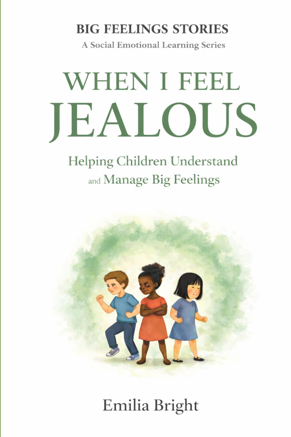 Bedtime Story WHEN I FEEL JEALOUS: A Social Emotional Learning Book for Children 4–8 (BIG FEELINGS STORIES: A Social Emotional Learning Series)