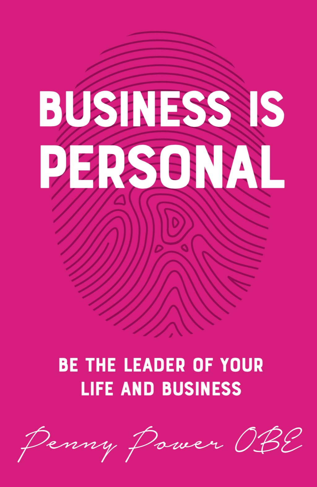 Business in Personal: Be the Leader of Your Life and Business - Power, Penny