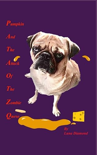 Pumpkin and the Attack of the Zombie Queso!