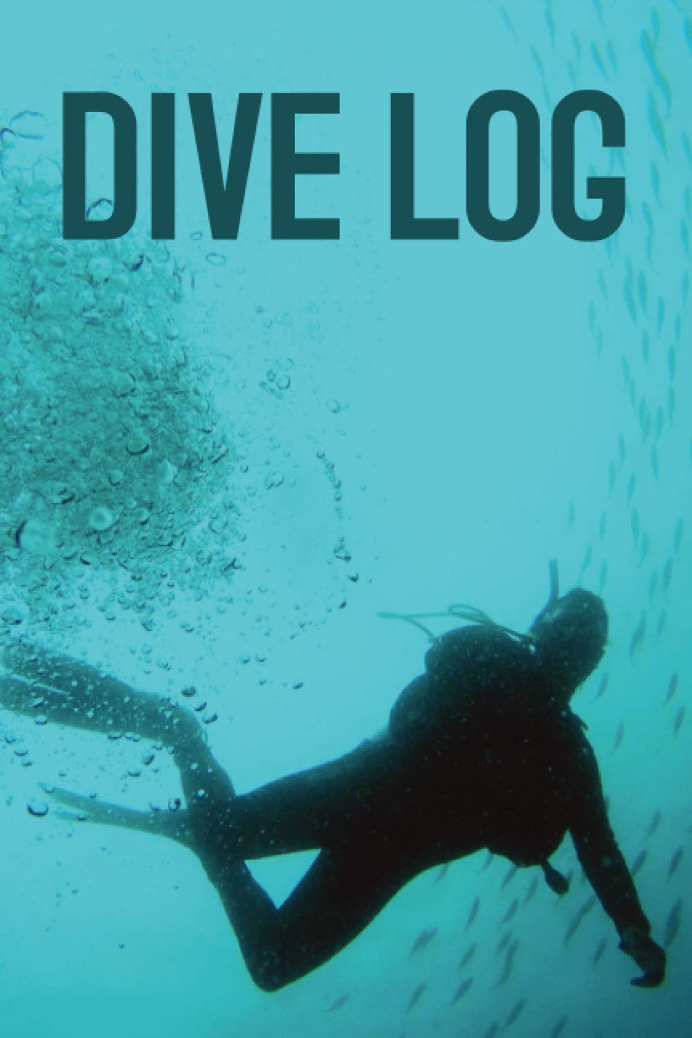Dive Log: Scuba Diving Log Book for Scuba Divers - Track and Record Over 100 Dives