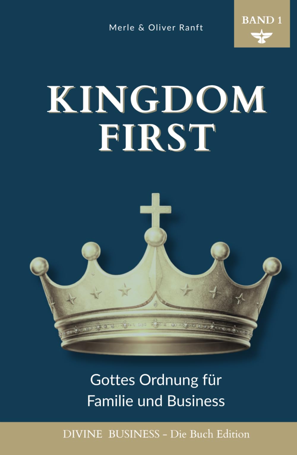 Kingdom First: Gottes Ordnung für Familie und Business