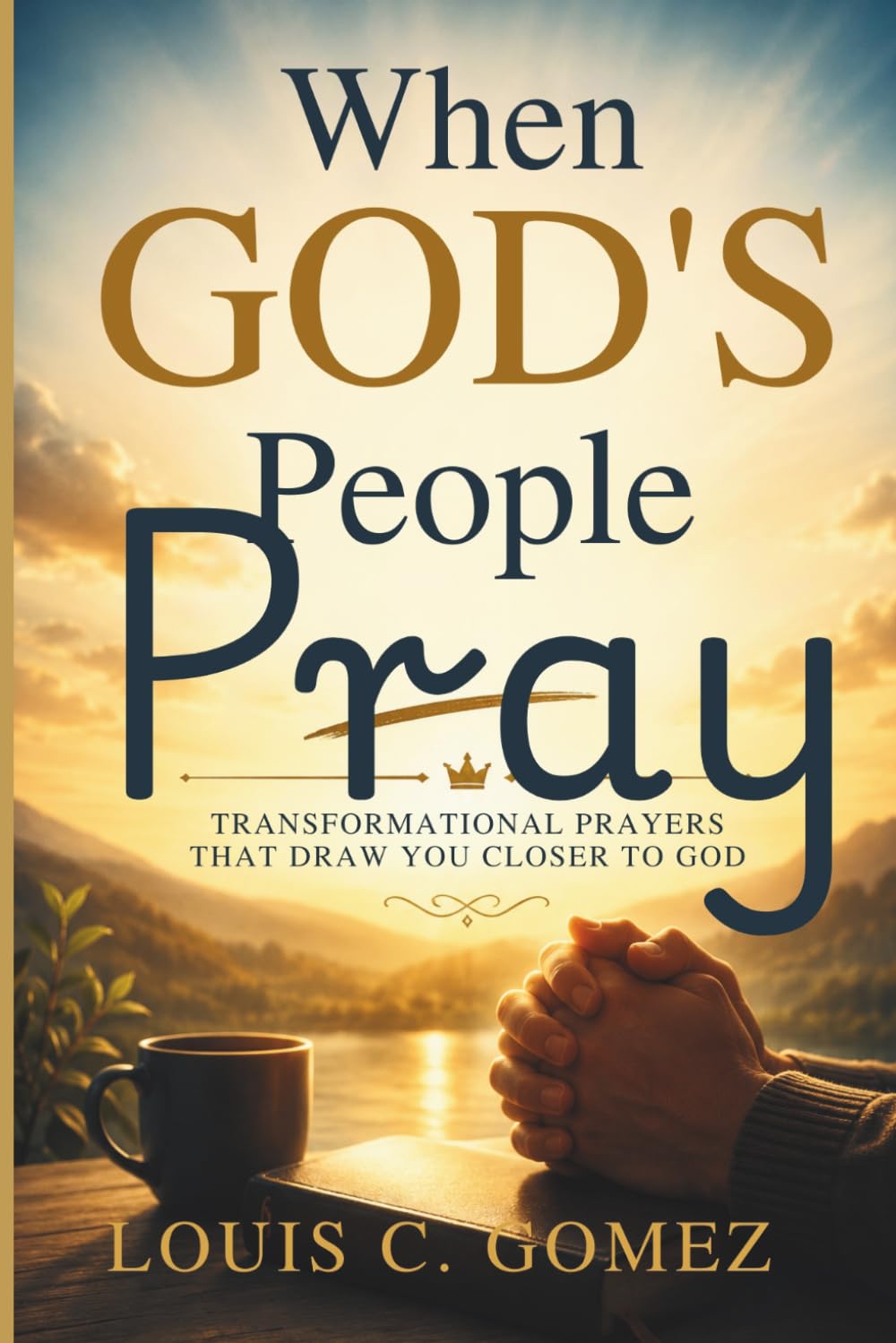When God's People Pray: Transformational Prayers That Draw You Closer to God