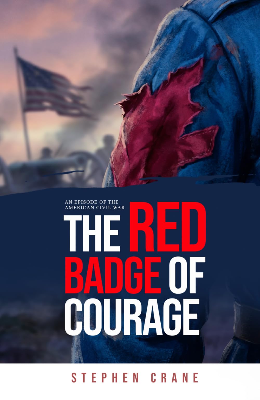 The Red Badge of Courage: An Episode of the American Civil War