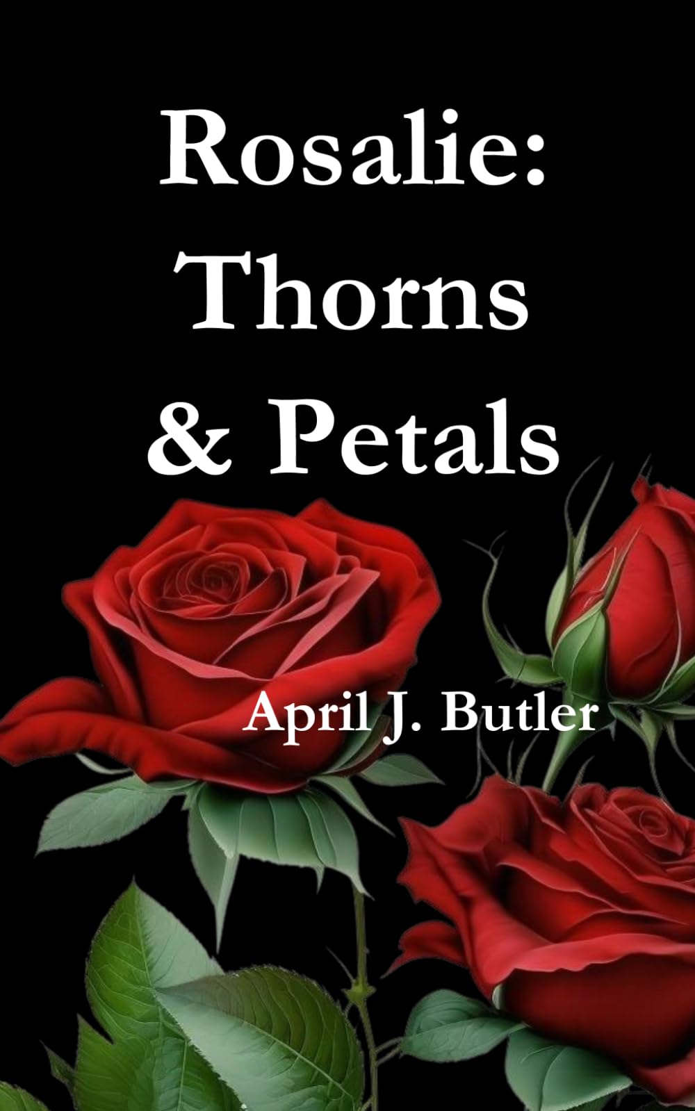 Rosalie: Thorns & Petals: A Journey Through Love, Loss, and Becoming