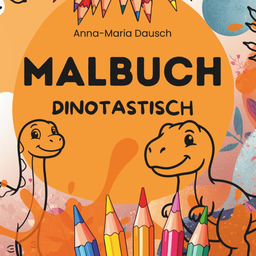 Malbuch – Dinotastisch ab 1 Jahr: Ausmalbuch mit großen und klaren Motiven (Mein erstes Malbuch ab 1 Jahr - Fantastisch - 50 große Motive mit klaren Linien - perfekt für kleine Kinderhände)
