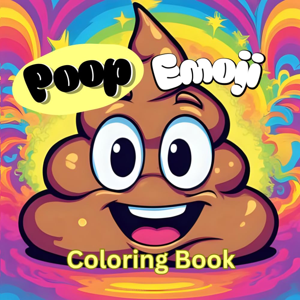 POOP EMOJI COLORING BOOK: Funny And Silly Easy-To-Color Images For Adults And Kids