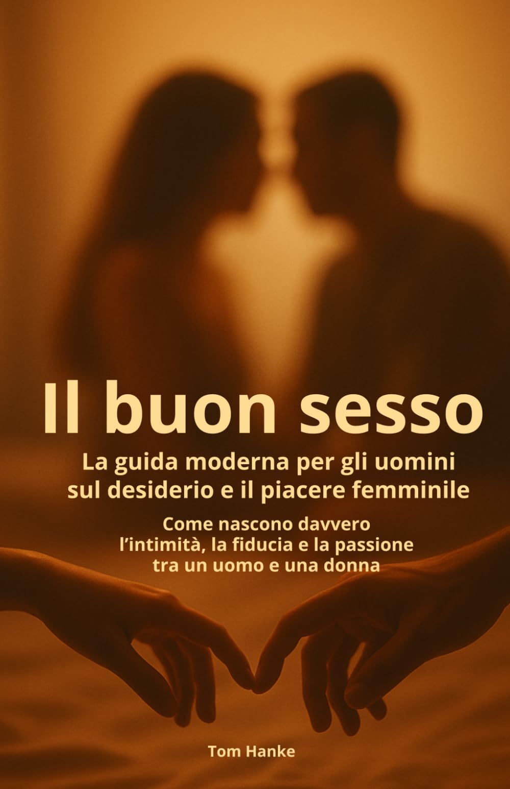 Il buon sesso: La guida moderna per gli uomini sul desiderio e il piacere femminile