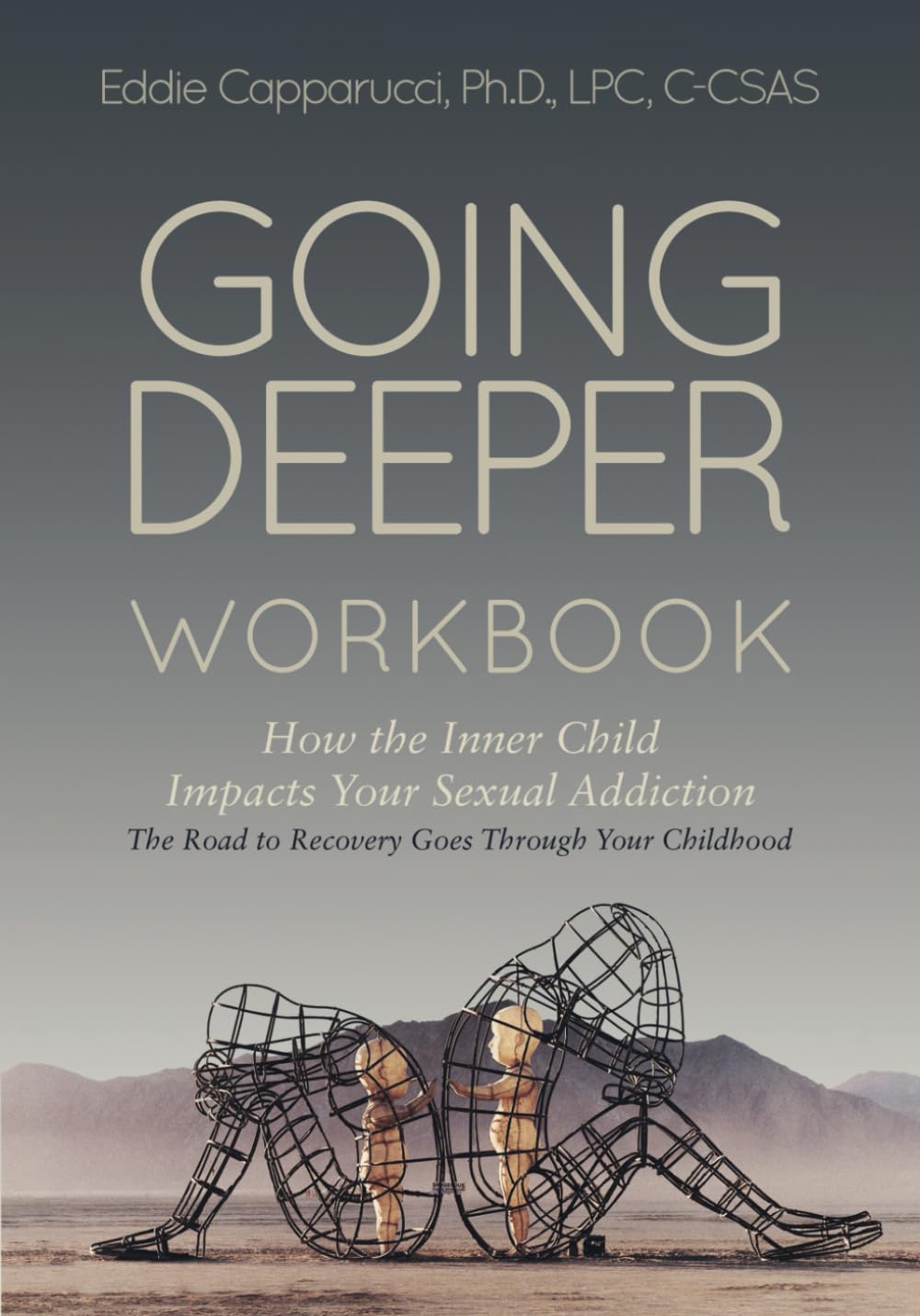 Going Deeper: How the Inner Child Impacts Your Sexual Addiction: Workbook