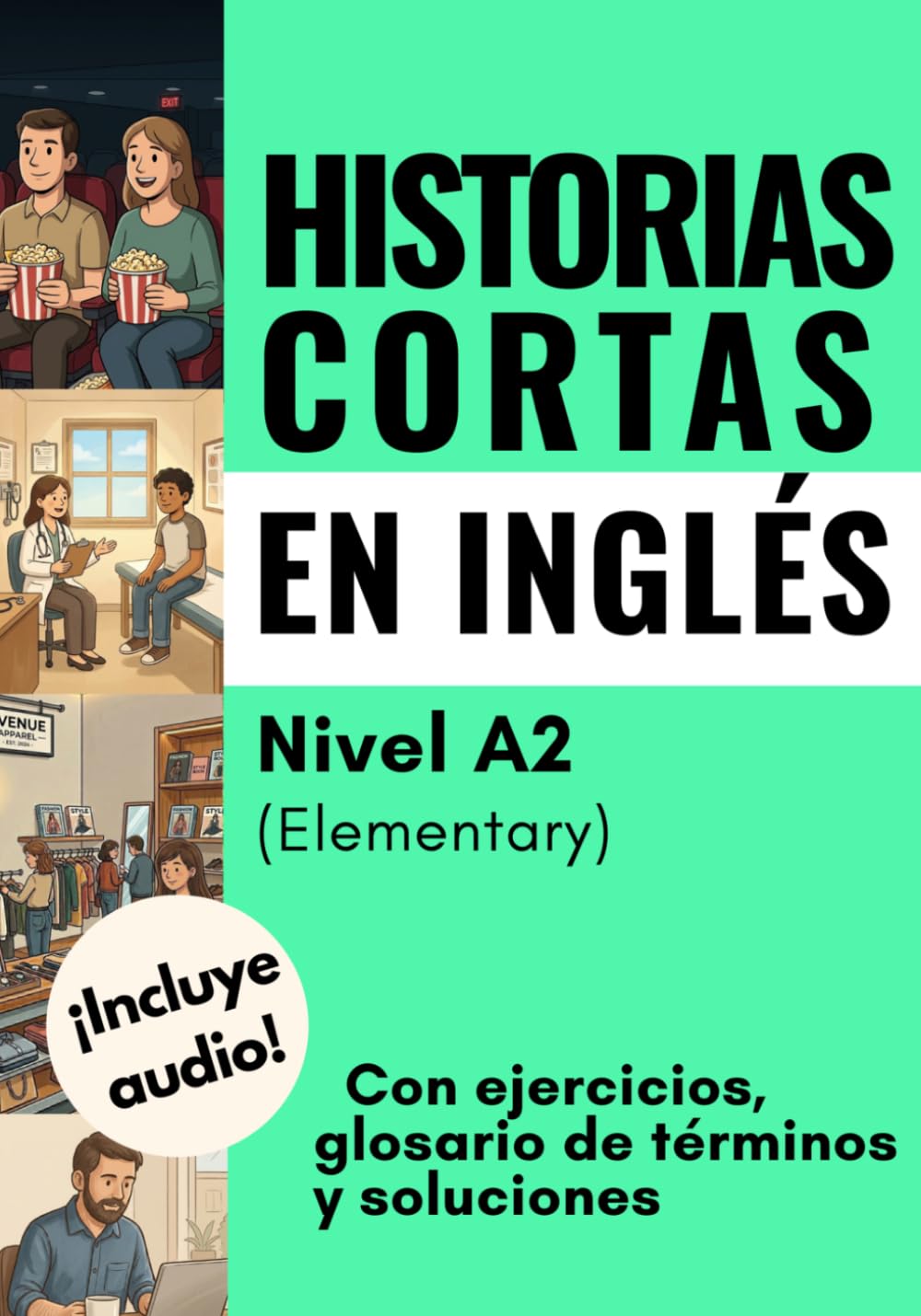 Historias cortas en inglés: Con ejercicios, glosario de términos, soluciones y traducción. Nivel A2 (Elementary)