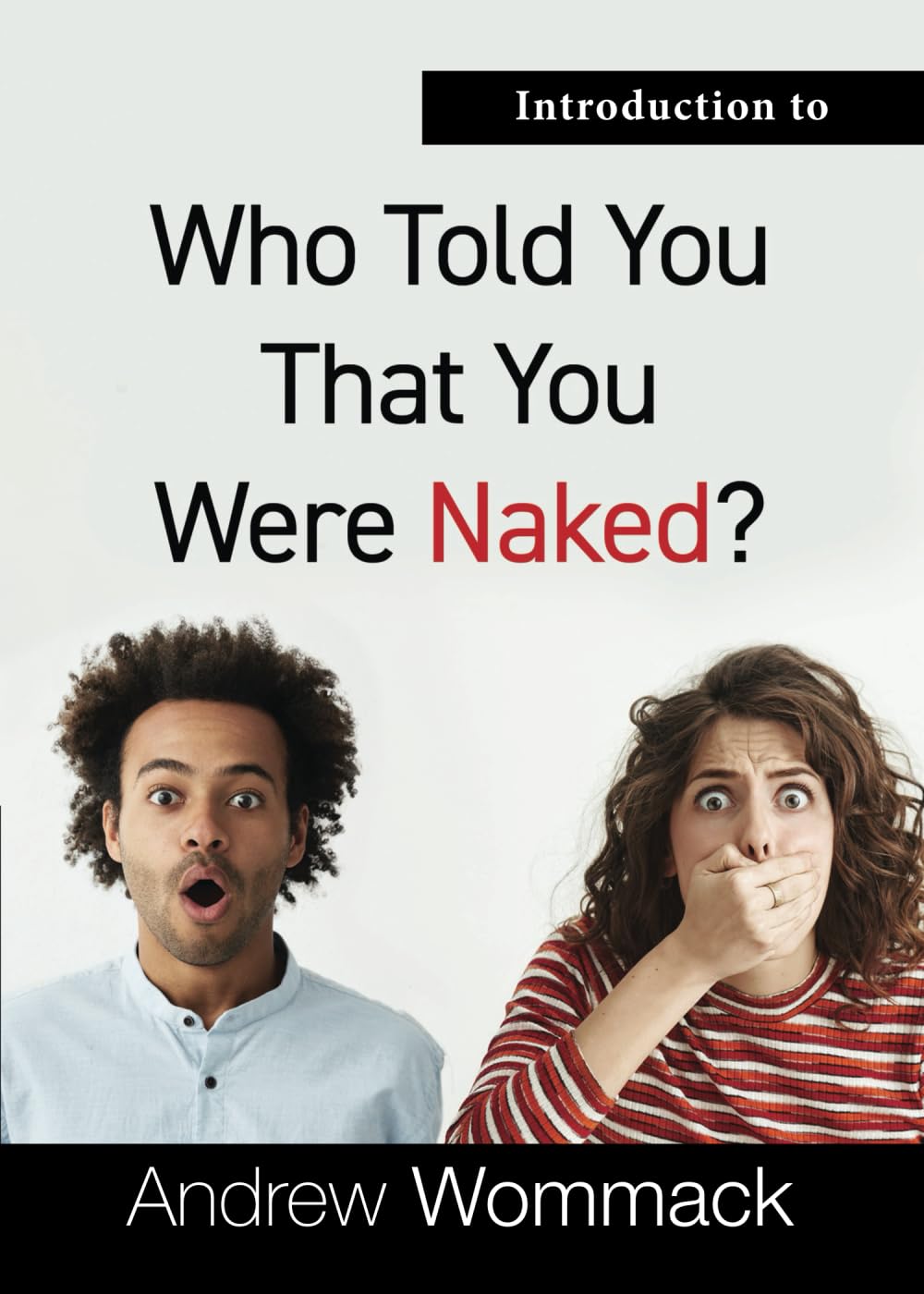 Introduction to Who Told You That You Were Naked? (Gospel Truth Series)