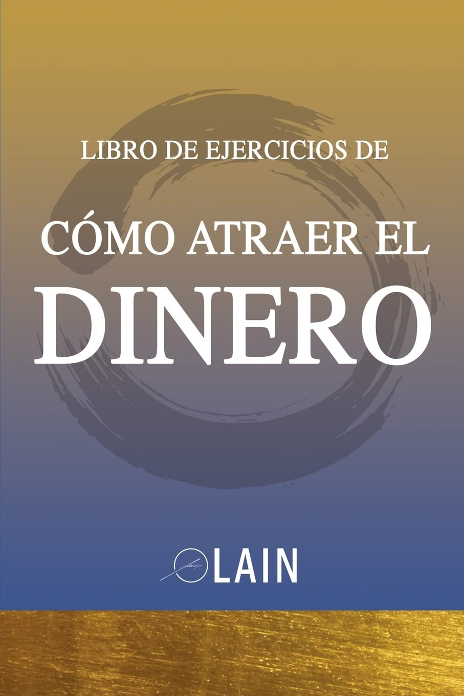 Como Atraer el Dinero - Libro de Ejercicios (La Voz de tu Alma Pasos Prácticos Ejercicios) (Spanish Edition) Paperback – October 6, 2016