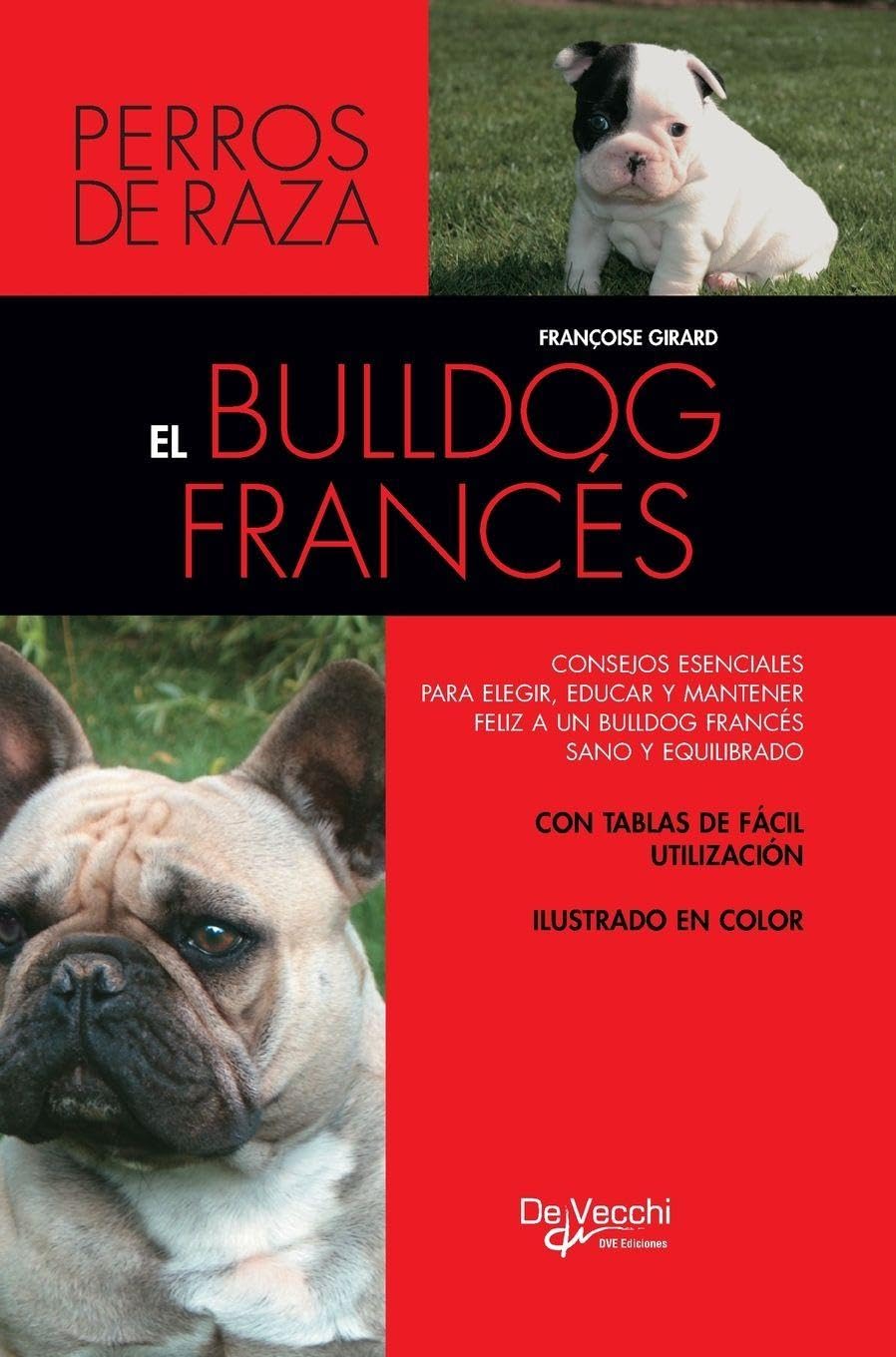 El bulldog francés: Consejos esenciales para elegir, educar y mantener feliz a un bulldog francés sano y equilibrado