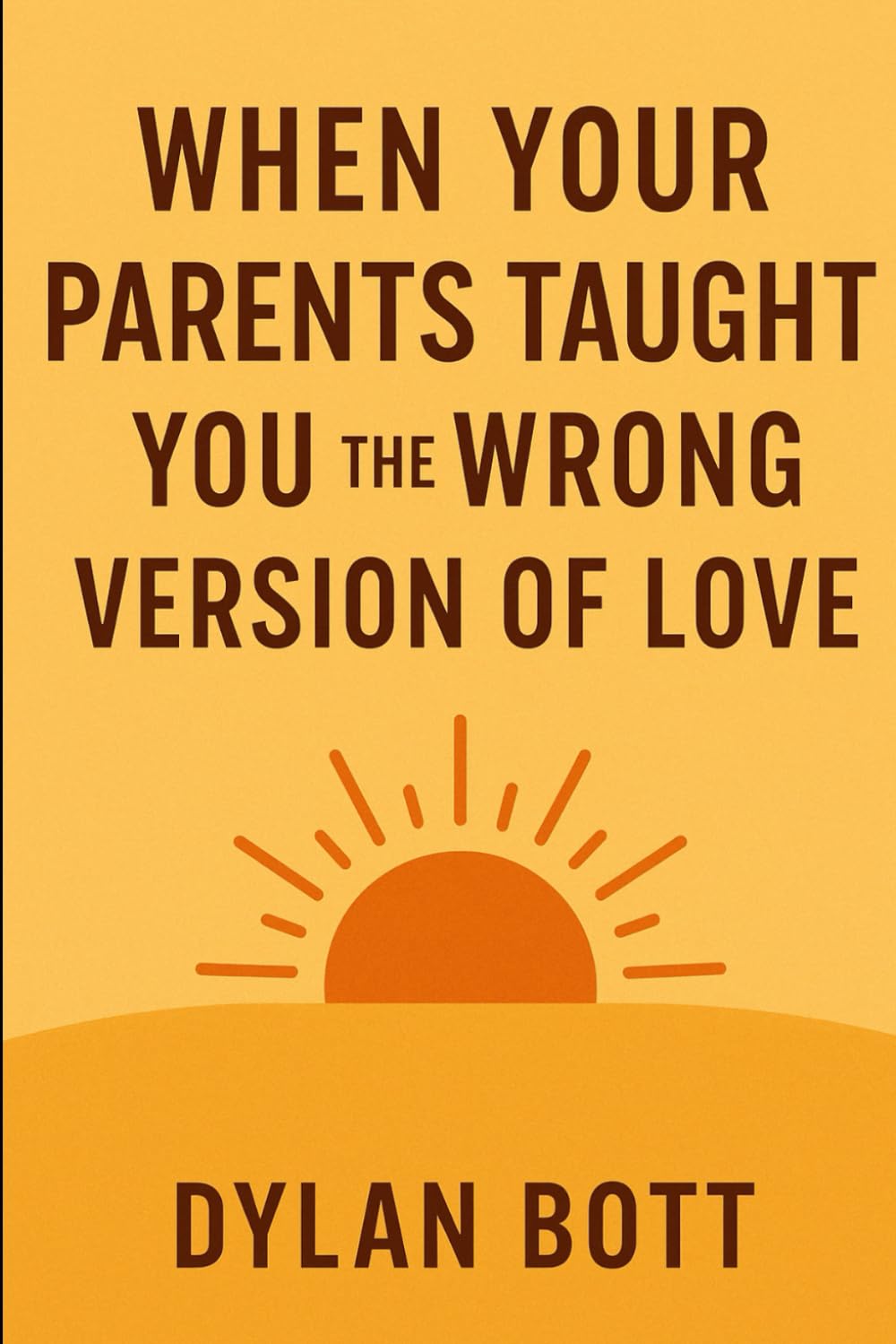 When Your Parents Taught You The Wrong Version Of Love