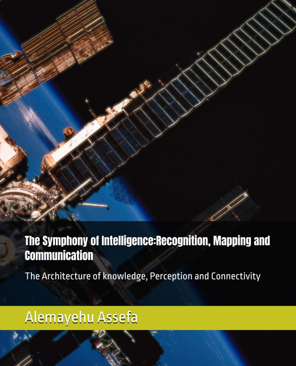 The Symphony of Intelligence:Recognition, Mapping and Communication: The Architecture of knowledge, Perception and Connectivity