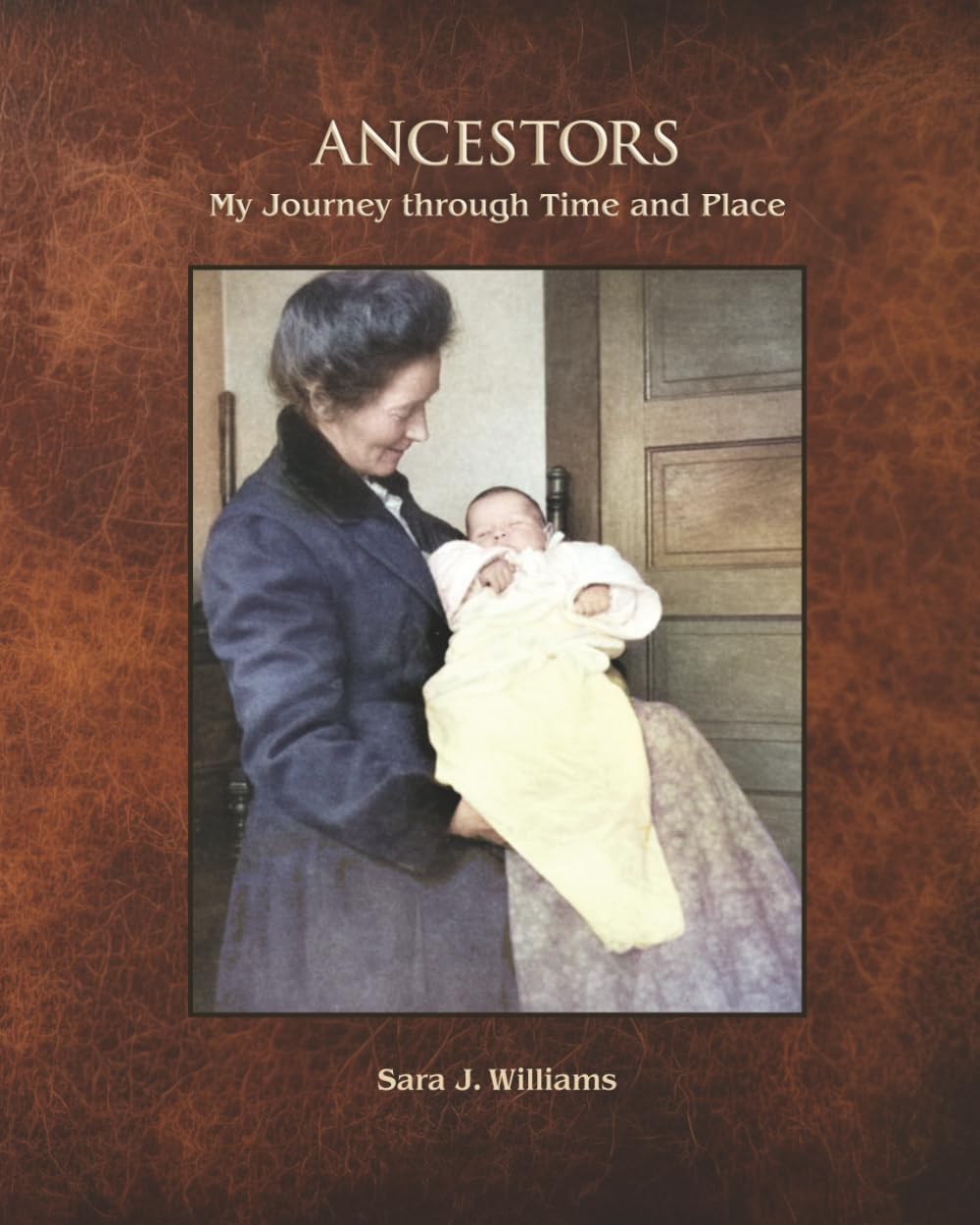 Ancestors: My Journey through Time and Place