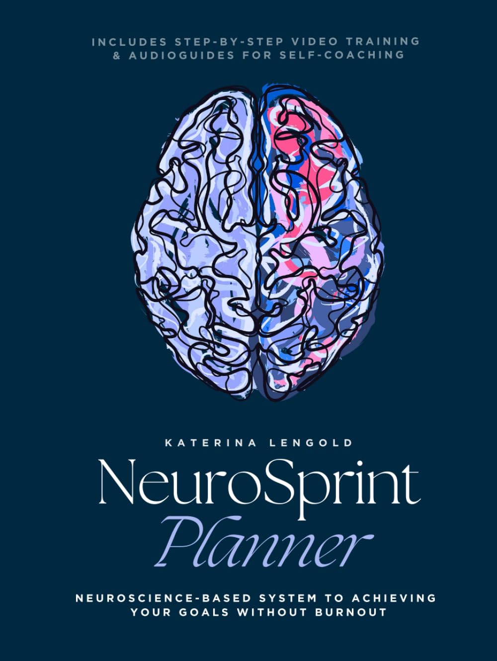 NeuroSprint Planner XL (hardcover, 6 months): A Neuroscience-Based System to Achieving Your Goals Without Burnout