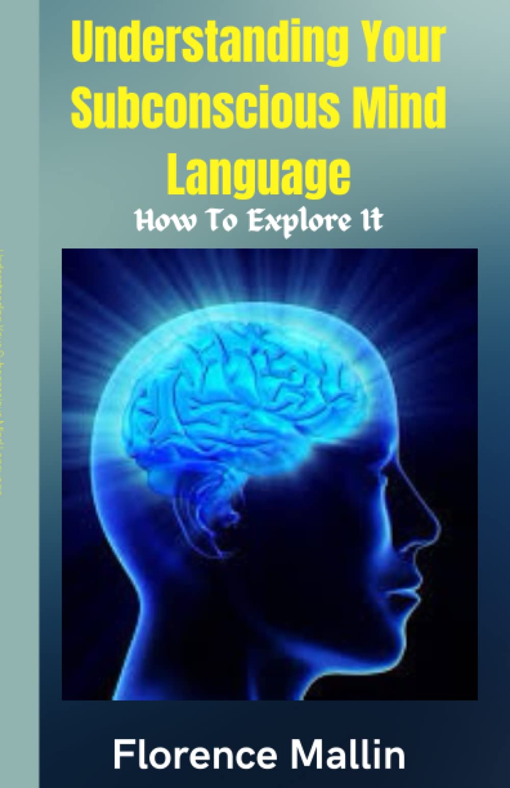 Understanding Your Subconscious Mind Language: How To Explore It