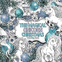The Magical Unicorn Christmas Colouring Book: A Creative Unicorn Colouring Book For Children (Creative Colouring For Children) 1729047025 Book Cover
