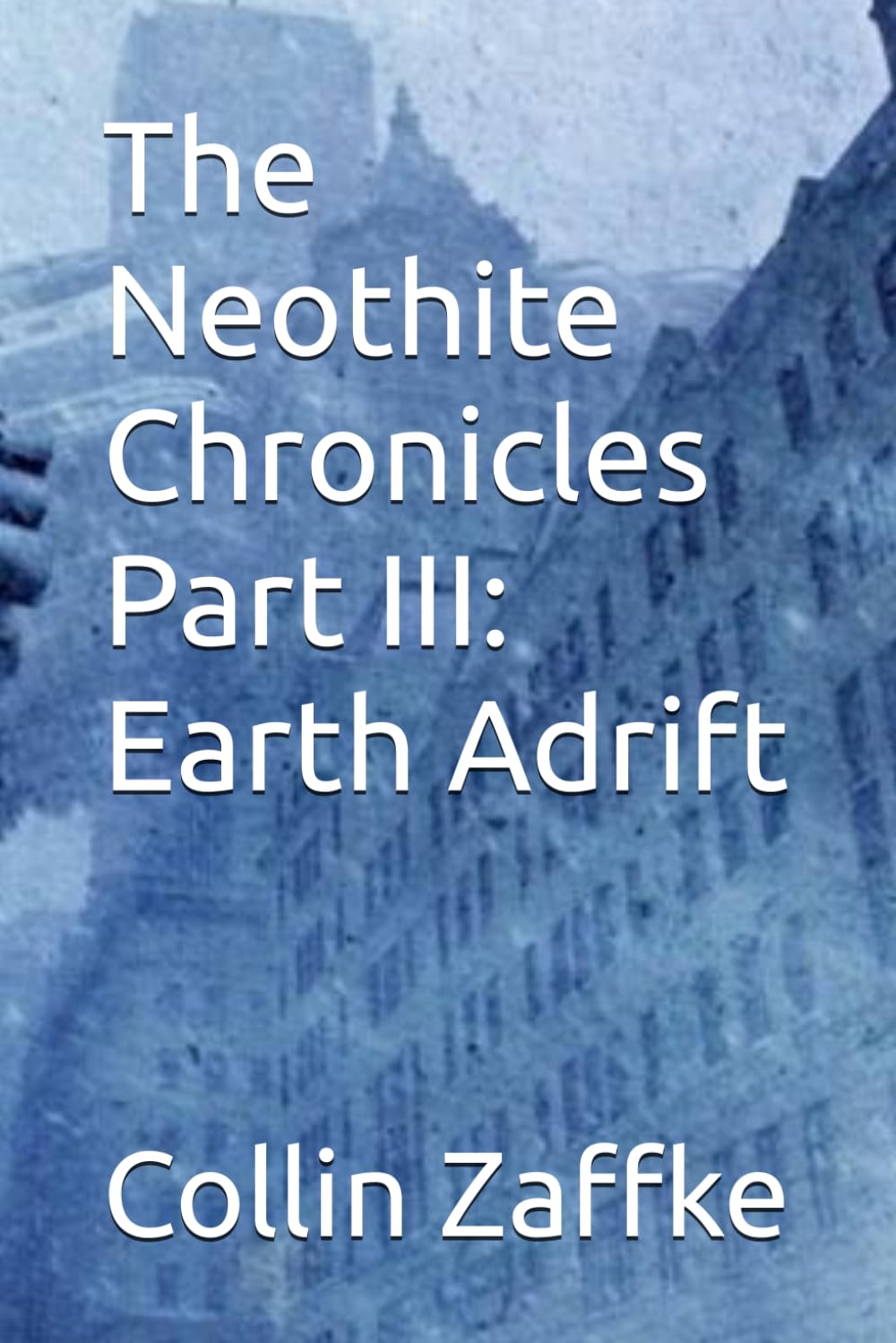 The Neothite Chronicles Part III: Earth Adrift