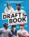 Baseball America's Ultimate Draft Book: The Most Comprehensive Book Ever Published on the Baseball Draft: 1965-2016