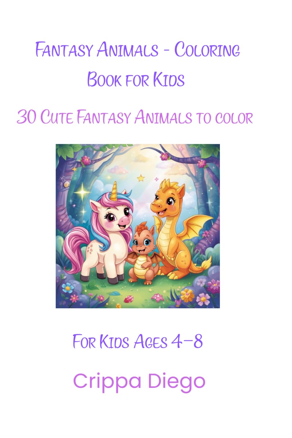 Fantasy Animals - Coloring Book for Kids: 30 Cute Fantasy Animals to color