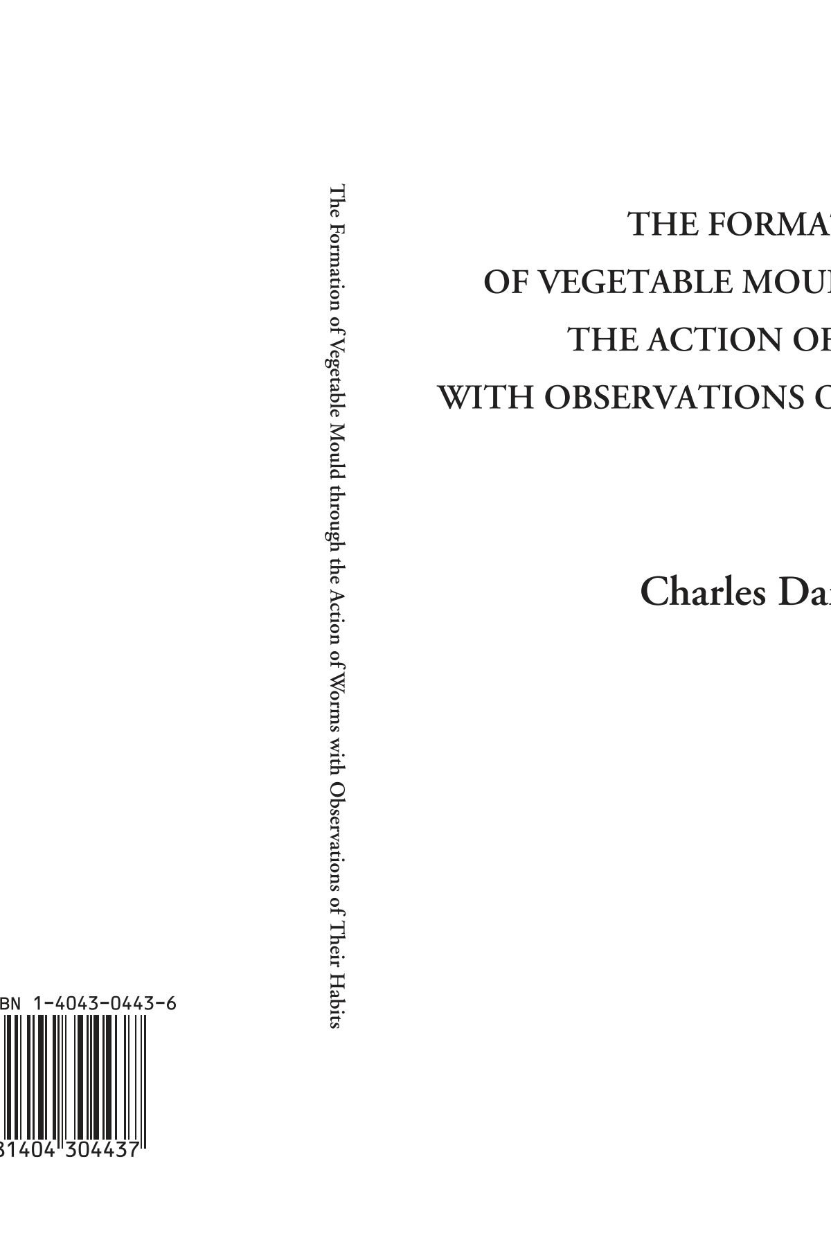 The Formation of Vegetable Mould through the Action of Worms with Observations of Their Habits