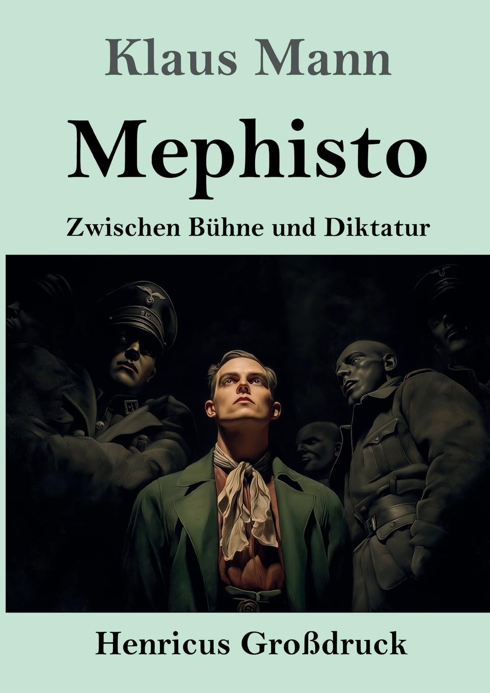 Mephisto (Großdruck): Zwischen Bühne und Diktatur