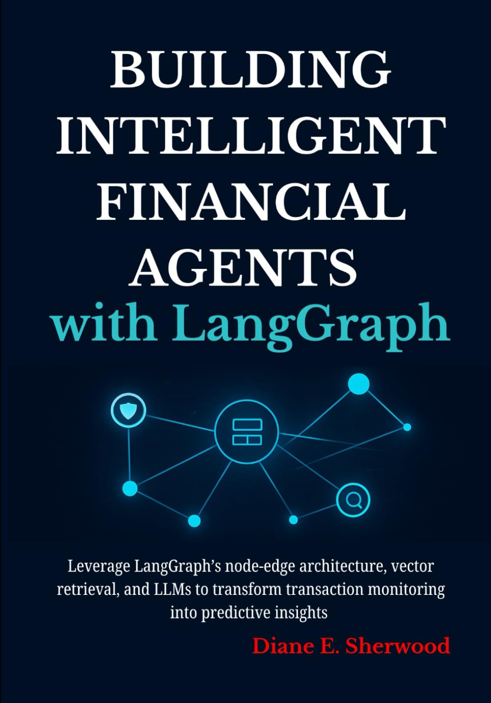 Building Intelligent Financial Agents with LangGraph: Leverage LangGraph’s node-edge architecture, vector retrieval, and LLMs to transform transaction monitoring into predictive insights.