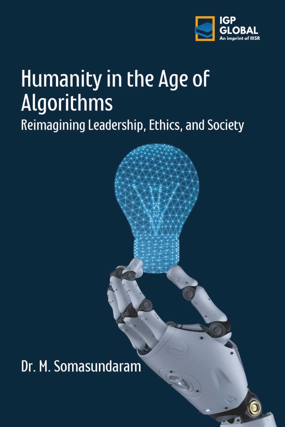 Humanity in the Age of Algorithms: Reimagining Leadership, Ethics, and Society