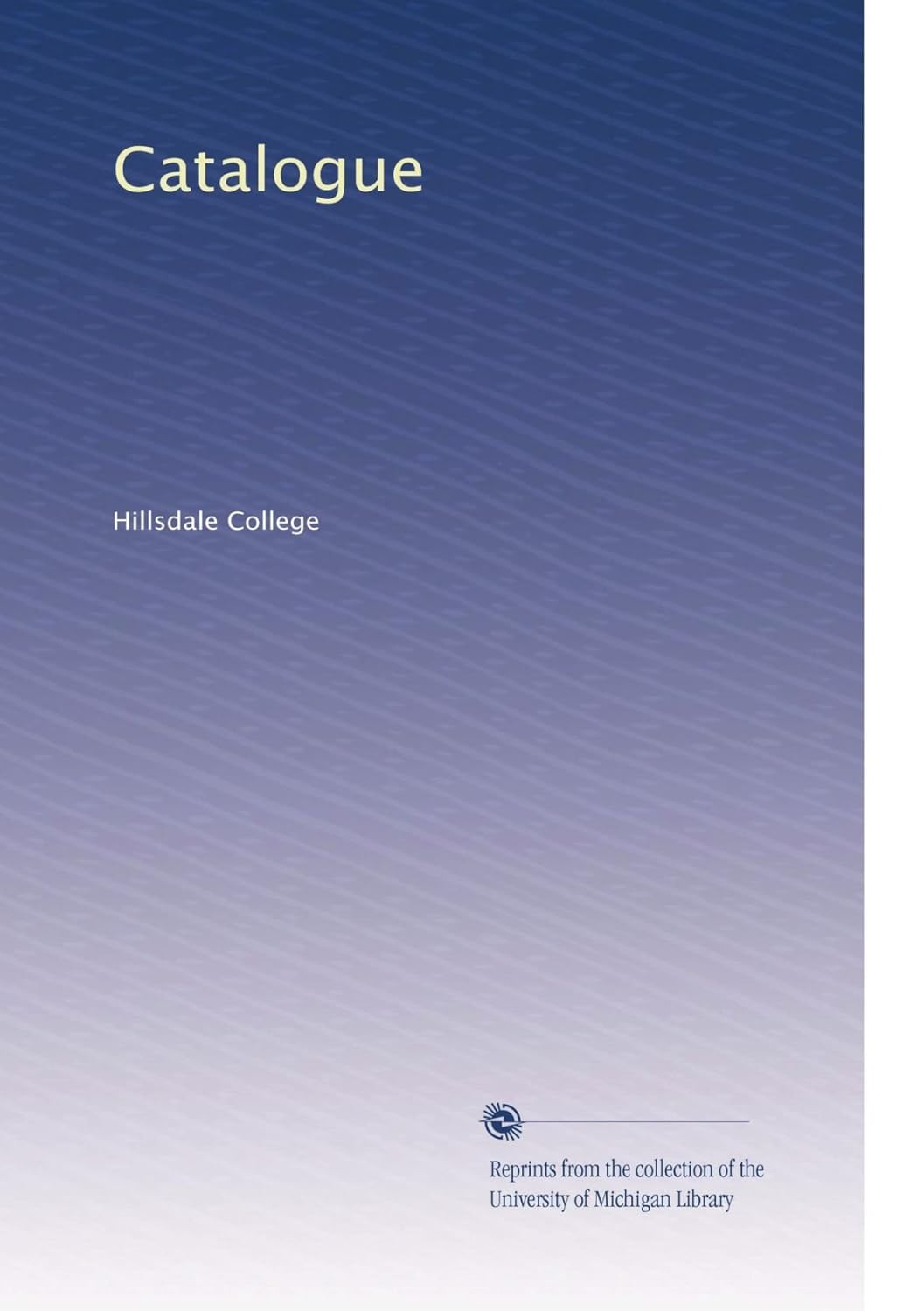 Catalogue (Volume 54) Hillsdale College, . Books