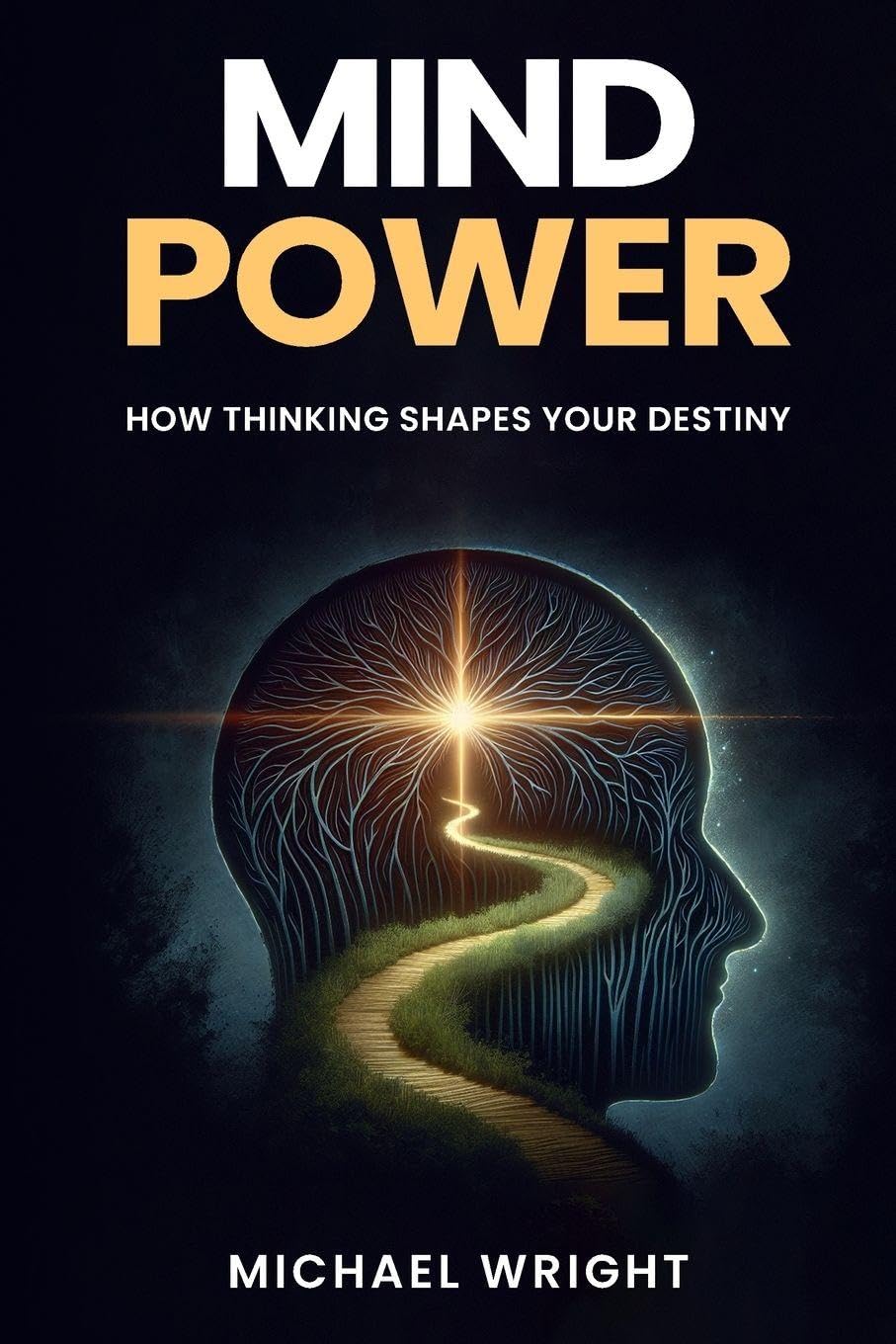 Mind Power: How Thinking Shapes Your Destiny