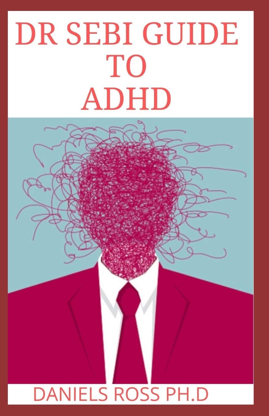 DR SEBI GUIDE TO ADHD: The Popular Long misplaced Dr.Sebi Diet Cure for ADHD: Healing The Alkaline Manner thumbnail