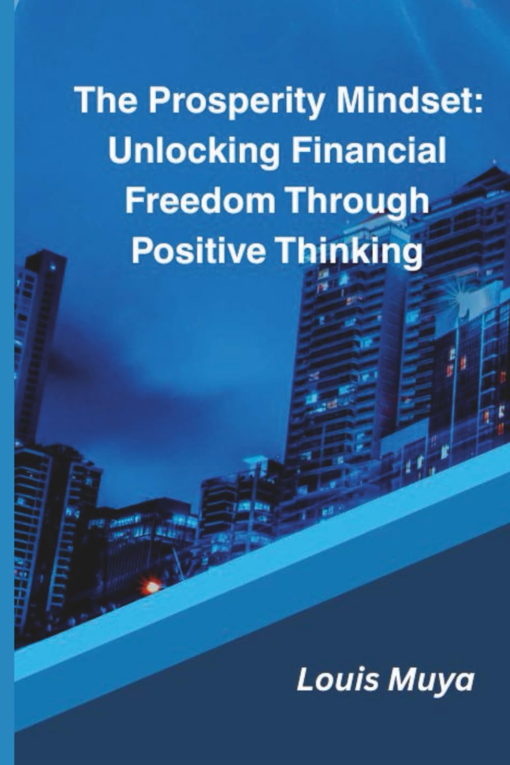 The Prosperity Mindset: Unlocking Financial Freedom Through Positive Thinking
