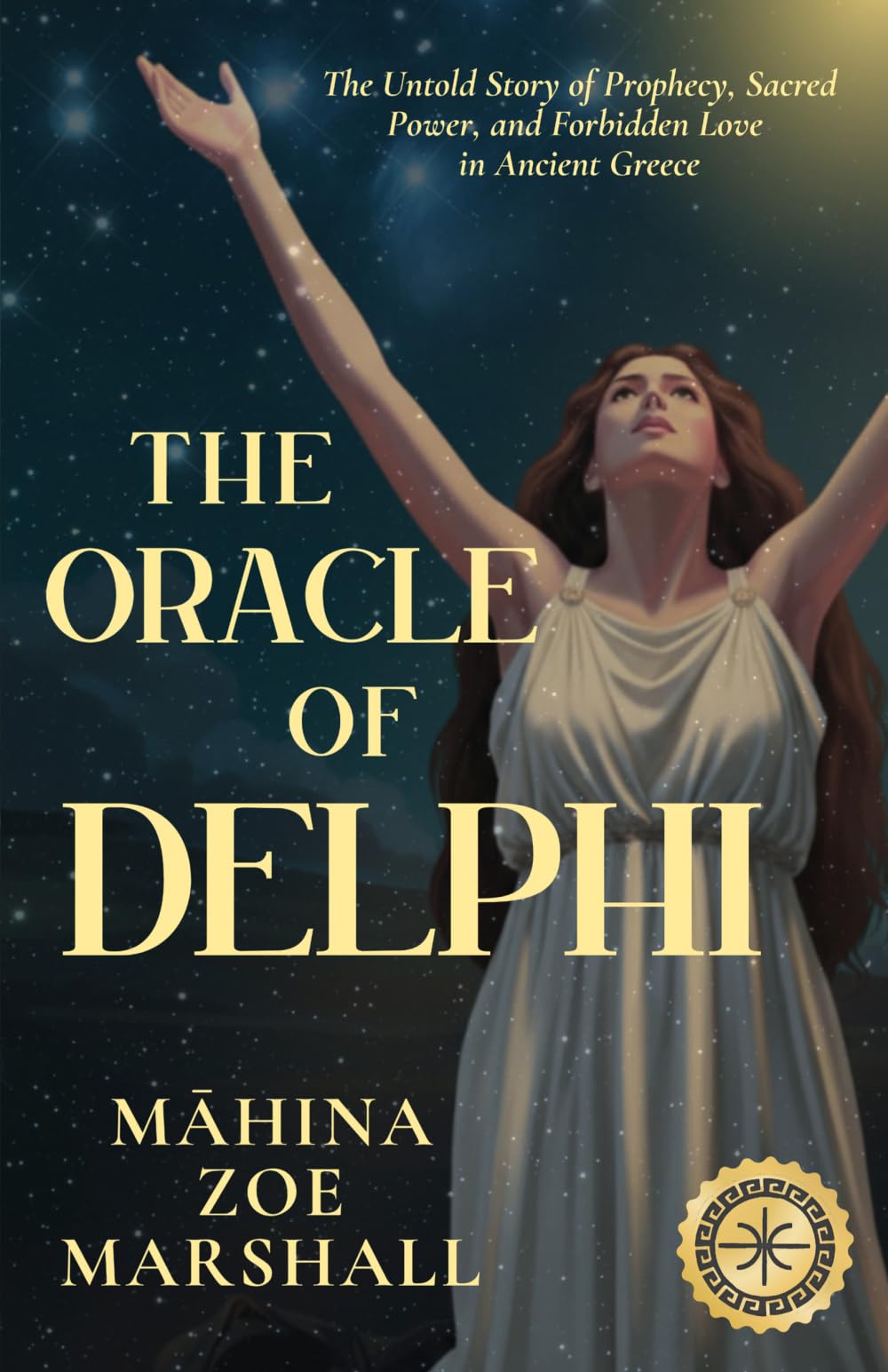 The Oracle of Delphi: The Untold Story of Prophecy, Sacred Power, and Forbidden Love in Ancient Greece