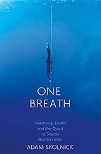 One Breath: Freediving, Death, and the Quest to Shatter Human Limits
