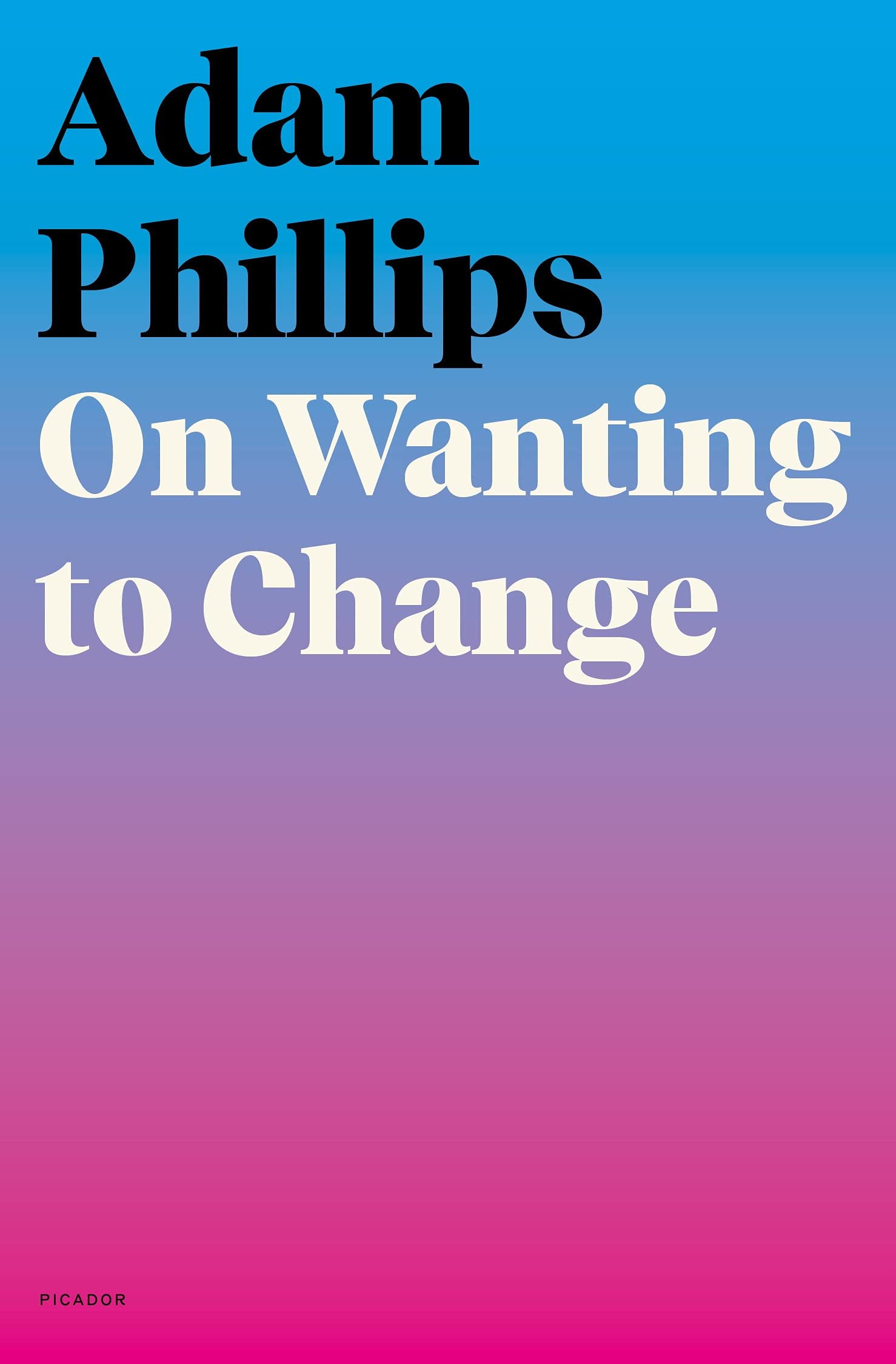 Adam PhillipsOn Wanting to Change