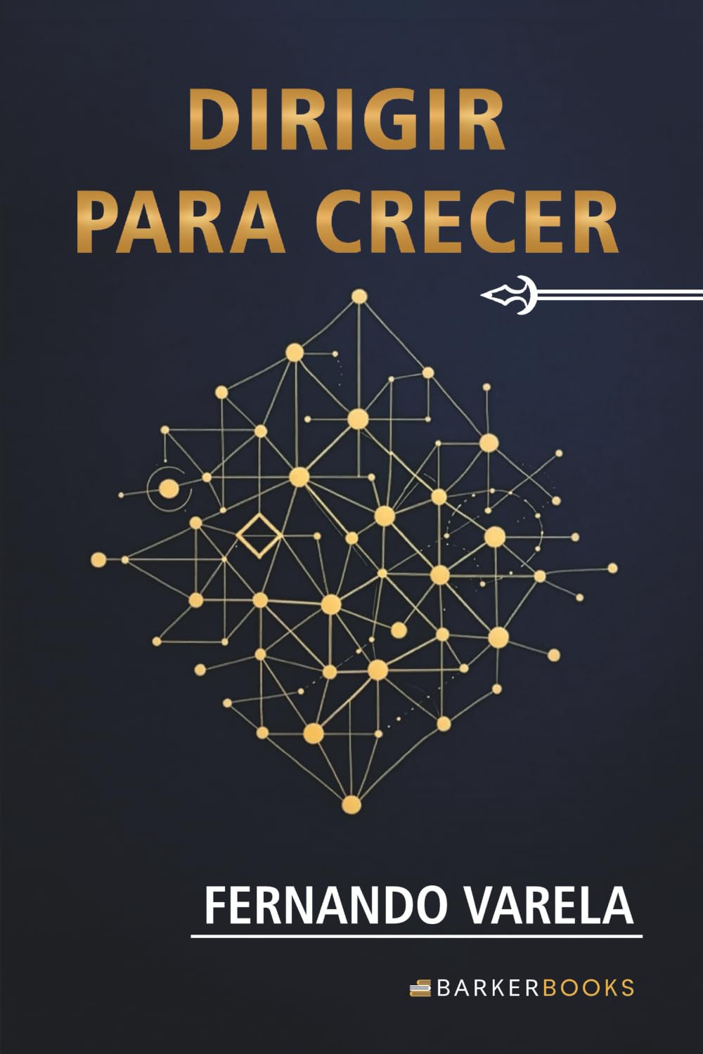 Dirigir para Crecer: Cómo pensar, actuar y decidir como un verdadero director de empresa