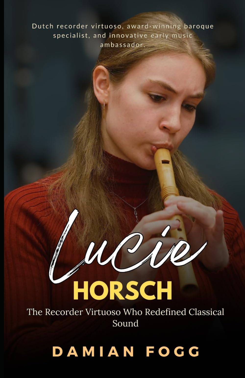Lucie Horsch: The Recorder Virtuoso Who Redefined Classical Sound (A Story Worth Telling — One That Changed Everything)