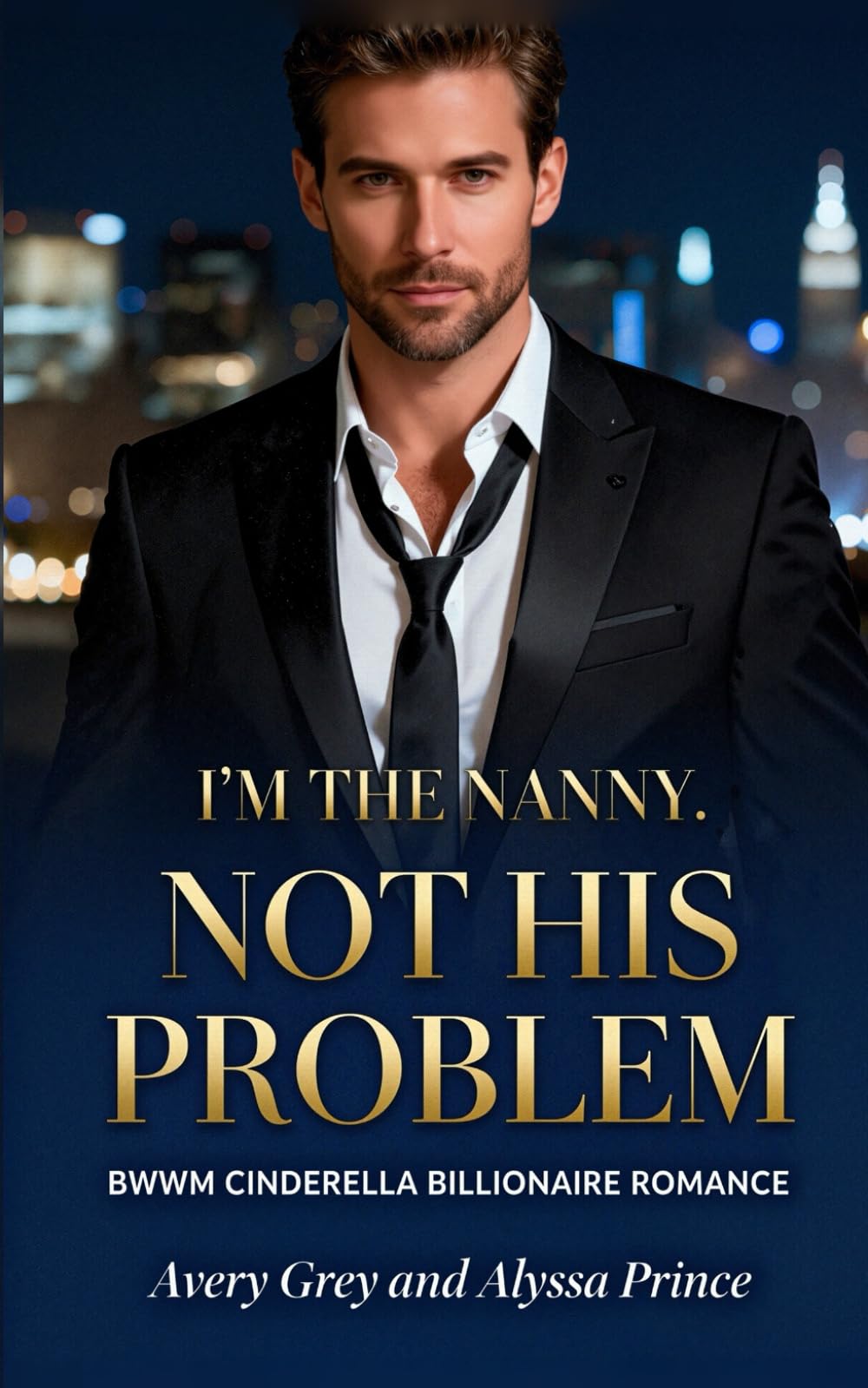 I’m His Nanny Not His Problem: BWWM Cinderella Billionaire Romance (Steamy Billionaire Quick Reads)