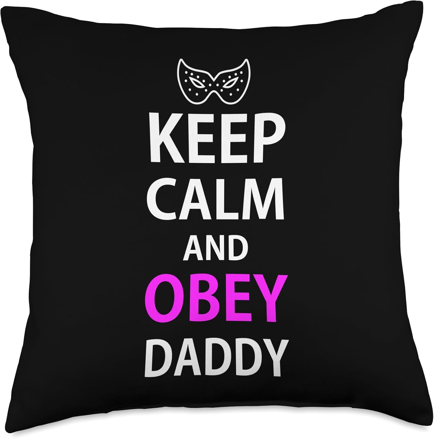 Keep Calm and Obey Daddy Kinky Sub BDSM Bondage Throw Pillow