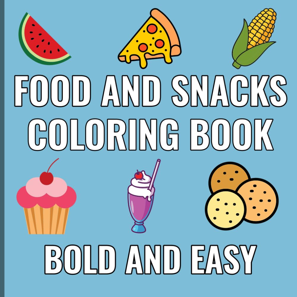 Food and Snacks Coloring Book: Fun Food Coloring Book with Bold Outlines for Kids and Adults