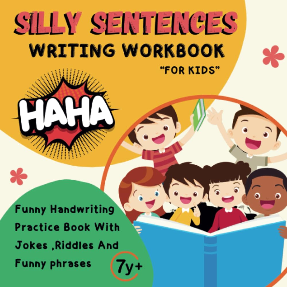 Silly Sentences Writing Workbook For Kids: Funny Handwriting Practice Book With Jokes, Riddles And Funny Phrases For Kids To Trace and Write 1st, 2nd, 3rd and 4th Grade Writing Activities
