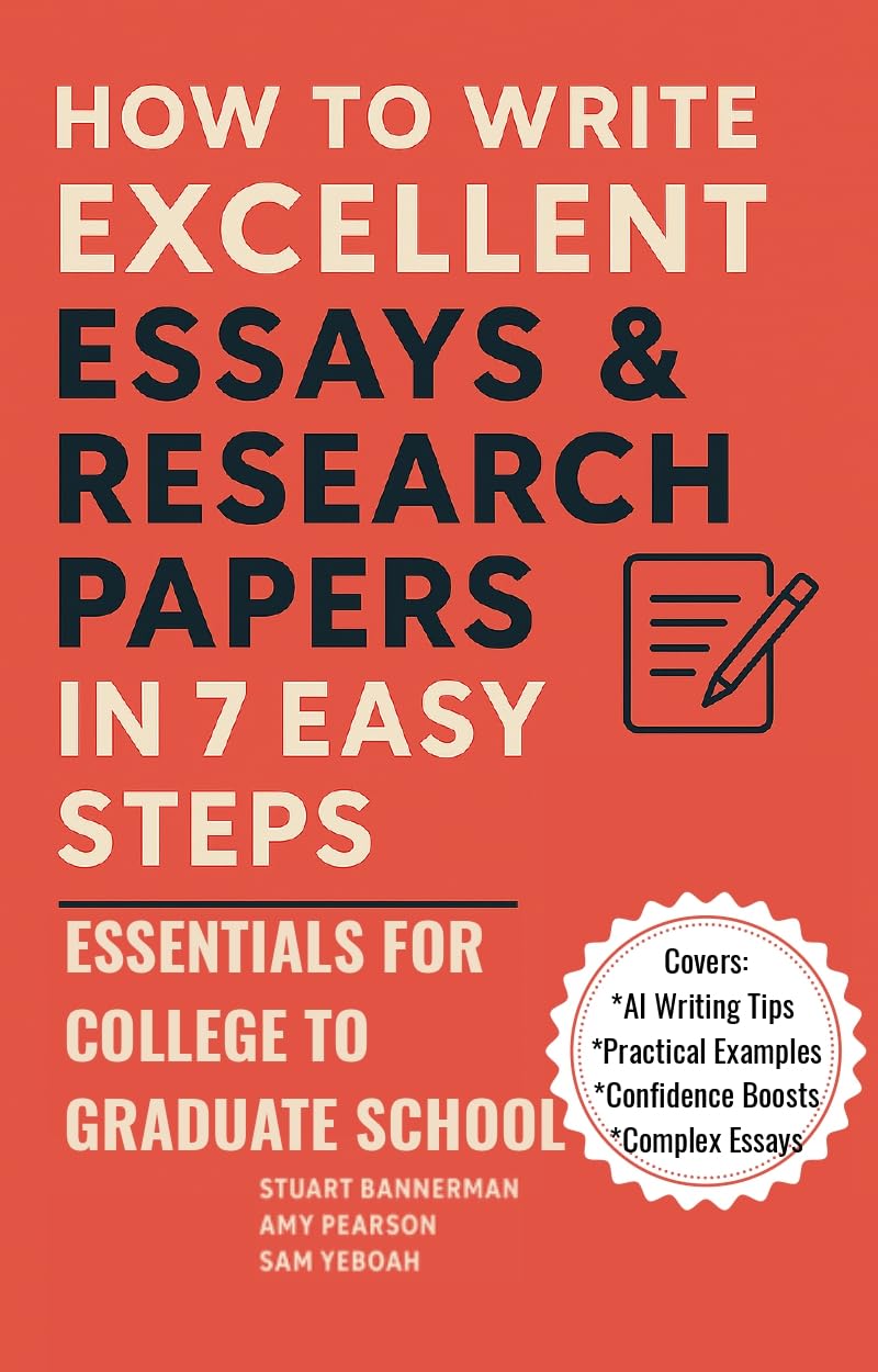 How to Write Excellent Essays & Research Papers in 7 Easy Steps: Essentials for College to Graduate School (Higher Education Support Series (HESS) Book 1)