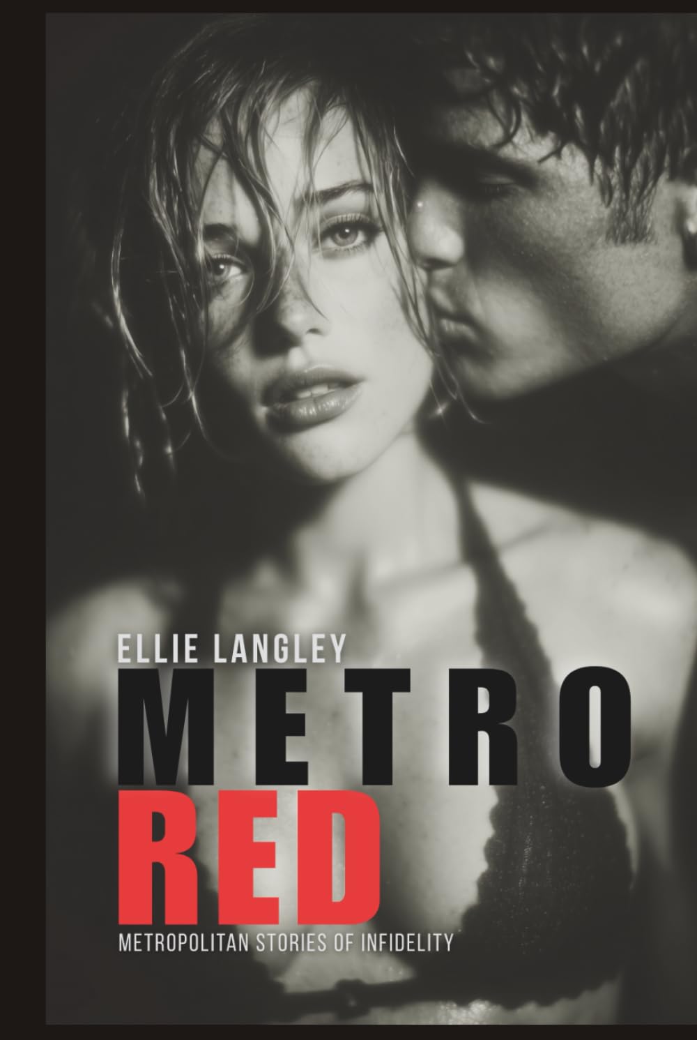 Metro Red - Metropolitan Stories Of Infidelity: A Literary Exploration of Metropolitan Intimacies (erotic short stories)